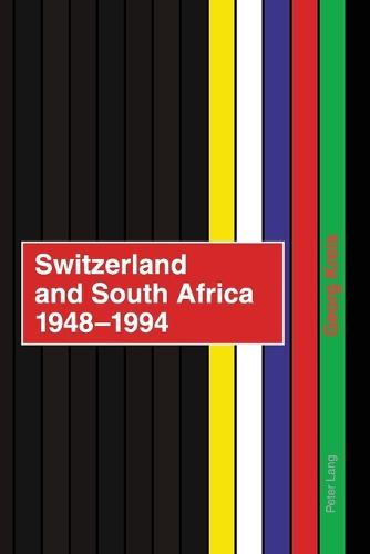 Switzerland and South Africa 1948-1994: Final Report of the NFP 42+ Commissioned by the Swiss Federal Council