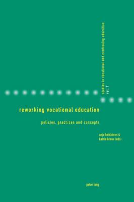 Reworking Vocational Education: Policies, Practices and Concepts