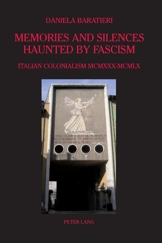 Memories and Silences Haunted by Fascism: Italian Colonialism MCMXXX-MCMLX