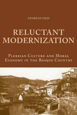 Reluctant Modernization: Plebeian Culture and Moral Economy in the Basque Country