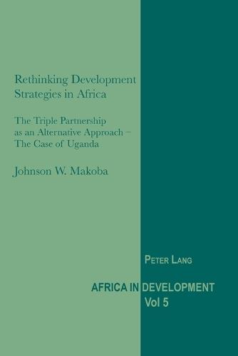 Rethinking Development Strategies in Africa: The Triple Partnership as an Alternative Approach – The Case of Uganda