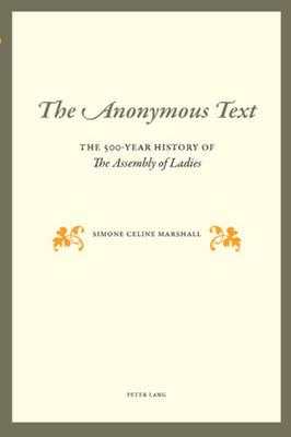 The Anonymous Text: The 500-Year History of ""The Assembly of Ladies""