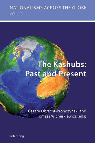 The Kashubs: Past and Present: Past and Present