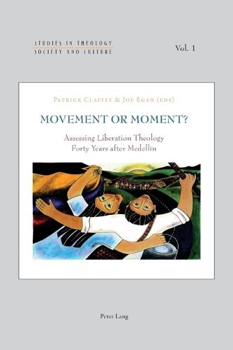 Movement or Moment?: Assessing Liberation Theology Forty Years after Medellín