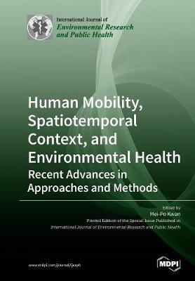 Human Mobility, Spatiotemporal Context, and Environmental Health: Recent Advances in Approaches and Methods