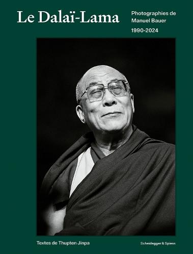 Dalai Lama: Photographies de Manuel Bauer. 1990–2024
