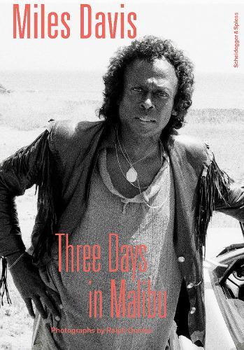Miles Davis—Three Days in Malibu: Photographs by Ralph Quinke