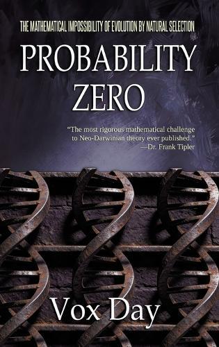 Probability Zero: The Mathematical Impossibility of the Theory of Evolution by Natural Selection