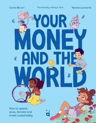 Your Money and the World: Sustainable Investing for Curious Kids