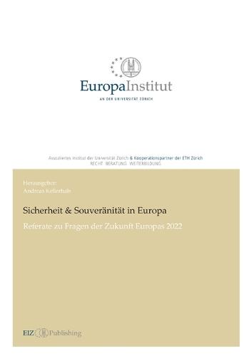 Sicherheit & Souveränität in Europa: Referate zu Fragen der Zukunft Europas 2022
