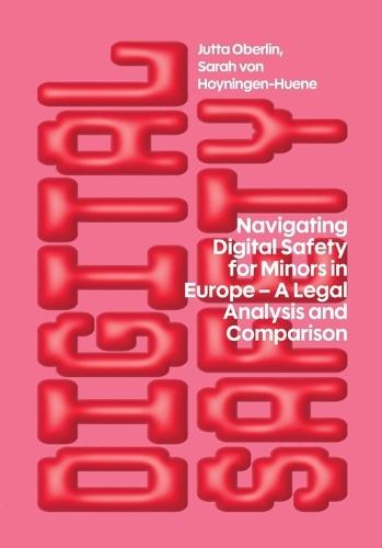 Navigating Digital Safety for Minors in Europe: A Legal Analysis and Comparison