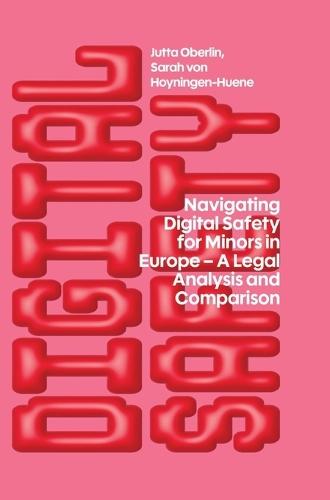 Navigating Digital Safety for Minors in Europe: A Legal Analysis and Comparison