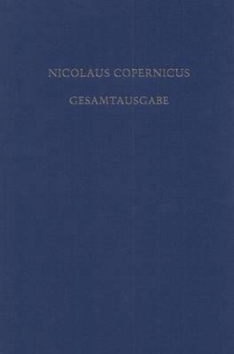 Receptio Copernicana: Texte Zur Aufnahme Der Copernicanischen Theorie. Kommentare Und Deutsche Übersetzungen