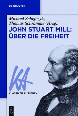 John Stuart Mill: Über Die Freiheit