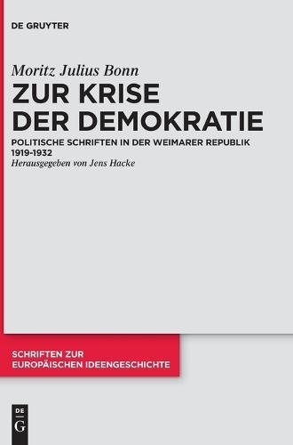 Zur Krise Der Demokratie: Politische Schriften in Der Weimarer Republik 1919-1932