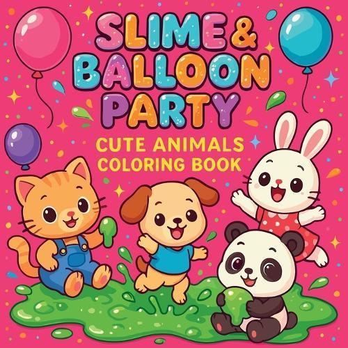 Slime & Balloon Party - Cute Animals Coloring Book