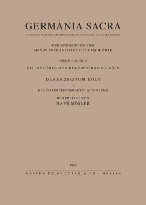 Die Bistümer der Kirchenprovinz Köln. Das Erzbistum Köln I. Die Cistercienserabtei Altenberg