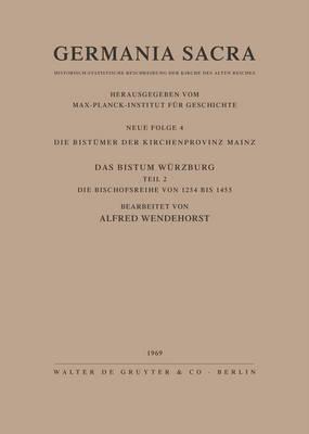 Die Bistümer der Kirchenprovinz Mainz. Das Bistum Würzburg II. Die Bischofsreihe von 1254 bis 1455