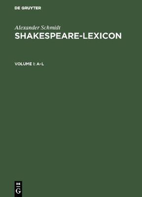 Shakespeare-Lexicon: Vollständiger englischer Sprachschatz mit allen Wörtern, Wendungen und Satzbildungen in den Werken des Dichters / A complete Dictionary of all the English words, phrases and constructions in the works of the poet