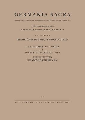 Die Bistümer der Kirchenprovinz Trier. Das Erzbistum Trier I. Das Stift St. Paulin vor Trier