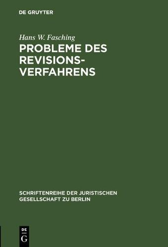 Probleme des Revisionsverfahrens: Skizze einer rechtsvergleichenden Betrachtung der Revision im deutschen und im österreichischen Zivilprozeß. Vortrag gehalten vor der Berliner Juristischen Gesellschaft am 12. März 1971