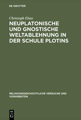 Neuplatonische und gnostische Weltablehnung in der Schule Plotins
