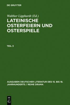 Lipphardt, Walther; Lipphardt, Walther; Lipphardt, Walther; Lipphardt, Walther; Lipphardt, Walther; Lipphardt, Walther; Lipphardt, Walther: Lateinische Osterfeiern und Osterspiele. Teil 3