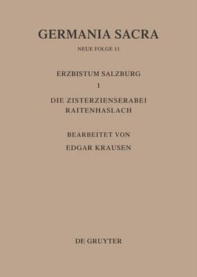 Die Bistümer der Kirchenprovinz Salzburg. Das Erzbistum Salzburg I. Die Zisterzienserabtei Raitenhaslach
