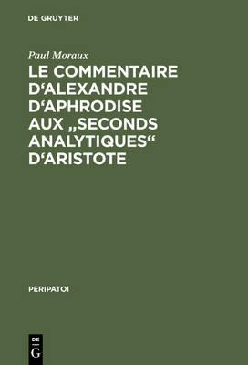Le Commentaire d'Alexandre d'Aphrodise aux ""Seconds Analytiques"" d'Aristote