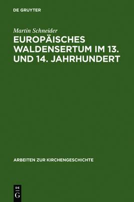 Europäisches Waldensertum im 13. und 14. Jahrhundert: Gemeinschaftsform - Frömmigkeit - Sozialer Hintergrund