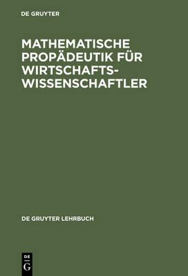 Mathematische Propädeutik Für Wirtschaftswissenschaftler