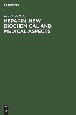Heparin. New biochemical and medical aspects: Proceedings of the symposium of the Deutsche Gesellschaft für Klinische Chemie, Titisee, Breisgau, Germany June 29th–July 1st, 1981