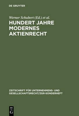 Hundert Jahre Modernes Aktienrecht: Eine Sammlung Von Texten Und Quellen Zur Aktienrechtsreform 1884 Mit Zwei Einführungen