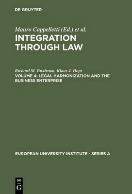 Legal Harmonization and the Business Enterprise: Corporate and Capital Market Law Harmonization Policy in Europe and the U.S.A.