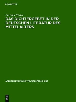 Das Dichtergebet in Der Deutschen Literatur Des Mittelalters
