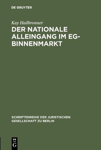 Der nationale Alleingang im EG-Binnenmarkt: Vortrag gehalten vor der Juristischen Gesellschaft zu Berlin am 17. Mai 1989