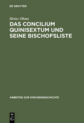 Das Concilium Quinisextum Und Seine Bischofsliste