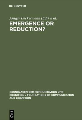 Emergence or Reduction?: Essays on the Prospects of Nonreductive Physicalism