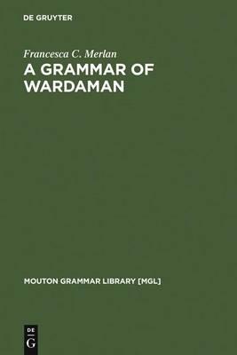 A Grammar of Wardaman: A Language of the Northern Territory of Australia