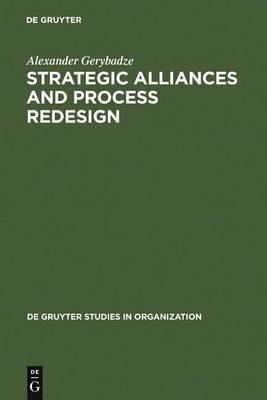 Strategic Alliances and Process Redesign: Effective Management and Restructuring of Cooperative Projects and Networks