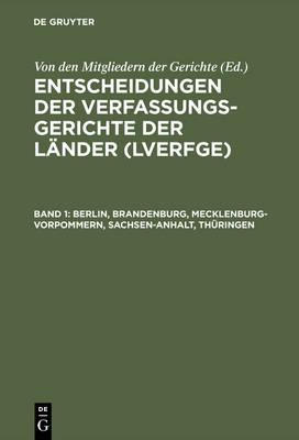Entscheidungen der Verfassungsgerichte der Länder (LVerfGE), Band 1, Berlin, Brandenburg, Mecklenburg-Vorpommern, Sachsen-Anhalt, Thüringen
