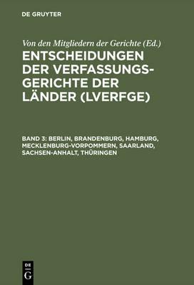 Entscheidungen der Verfassungsgerichte der Länder (LVerfGE), Band 3, Berlin, Brandenburg, Hamburg, Mecklenburg-Vorpommern, Saarland, Sachsen-Anhalt, Thüringen