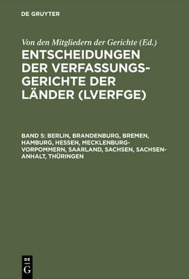 Entscheidungen der Verfassungsgerichte der Länder (LVerfGE), Band 5, Berlin, Brandenburg, Bremen, Hamburg, Hessen, Mecklenburg-Vorpommern, Saarland, Sachsen, Sachsen-Anhalt, Thüringen