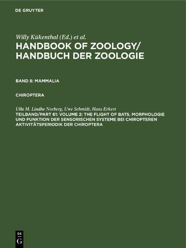 Volume 2: The Flight of Bats. Morphologie und Funktion der sensorischen Systeme bei Chiropteren Aktivitätsperiodik der Chiroptera