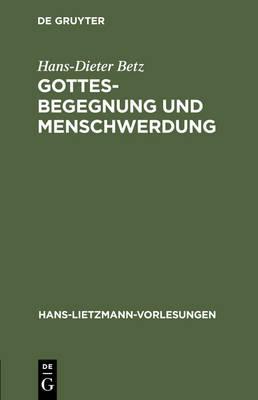 Gottesbegegnung und Menschwerdung: Zur religionsgeschichtlichen und theologischen Bedeutung der ""Mithrasliturgie"" (PGM IV.475-820)