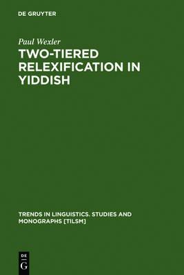 Two-tiered Relexification in Yiddish: Jews, Sorbs, Khazars, and the Kiev-Polessian Dialect