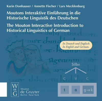 Moutons Interaktive Einfuhrung in die Historische Linguistik des Deutschen/The Mouton Interactive Introduction to Historical Linguistics of German