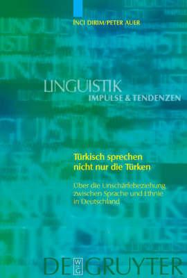 Türkisch sprechen nicht nur die Türken: Über die Unschärfebeziehung zwischen Sprache und Ethnie in Deutschland