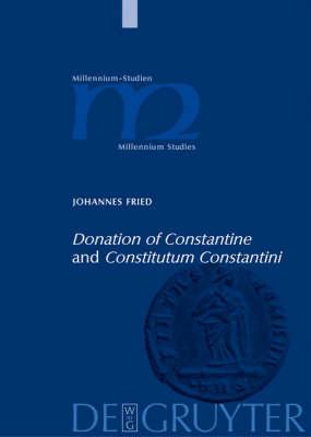 ""Donation of Constantine"" and ""Constitutum Constantini"": The Misinterpretation of a Fiction and its Original Meaning. With a contribution by Wolfram Brandes: ""The Satraps of Constantine""