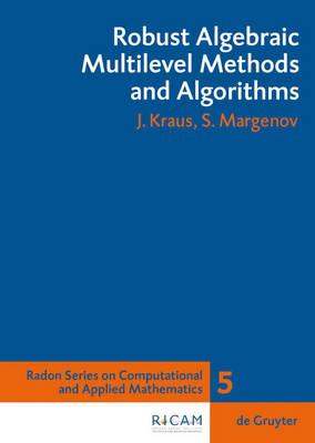 Robust Algebraic Multilevel Methods and Algorithms
